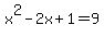 x%5E2+-2x+%2B+1+=+9
