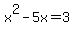 x%5E2+-5x=3