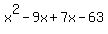 x%5E2+-9x+%2B7x+-+63