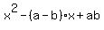 x^2-(a-b)x+ab