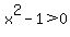x%5E2-1%3E0