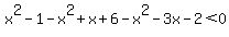 x%5E2-1-x%5E2%2Bx%2B6-x%5E2-3x-2%3C0