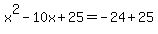 x%5E2-10x%2B25=-24%2B25