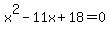 x%5E2-11x%2B18=0