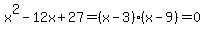 x%5E2-12x%2B27=%28x-3%29%28x-9%29=0