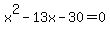 x%5E2-13x-30=0
