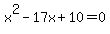 x^2-17x+10=0
