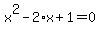 x%5E2-2%2Ax%2B1=0