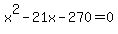 x%5E2-21x-270=0