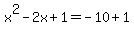 x%5E2-2x%2B1=-10%2B1