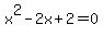 x%5E2-2x%2B2=0
