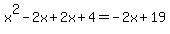 x%5E2-2x+%2B+2x%2B4+=+-2x%2B19
