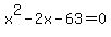 x%5E2-2x-63=0