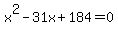 x%5E2-31x%2B184=0