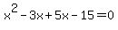 x^2-3x+5x-15=0