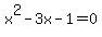 x^2-3x-1=0