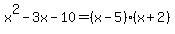 x^2-3x-10=(x-5)(x+2)