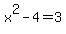 x%5E2-4=3