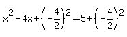 x%5E2-4x%2B%28-4%2F2%29%5E2=5%2B%28-4%2F2%29%5E2