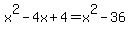 x%5E2-4x%2B4+=+x%5E2-36