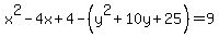 x%5E2-4x%2B4-%28y%5E2%2B10y%2B25%29=9