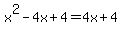 x^2-4x+4=4x+4