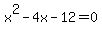 x^2-4x-12=0