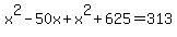 x%5E2-50x%2Bx%5E2%2B625=313