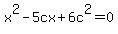 x%5E2-5cx%2B6c%5E2=0