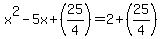 x%5E2-5x%2B%2825%2F4%29+=+2%2B%2825%2F4%29