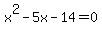 x^2-5x-14=0