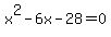 x%5E2-6x-28=0