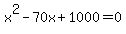 x%5E2-70x%2B1000=0