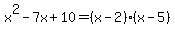 x^2-7x+10=(x-2)(x-5)