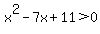 x%5E2-7x%2B11+%3E+0