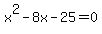 x%5E2-8x-25=0