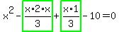 x%5E2-highlight_green%28+x%2F3%2A2%2Ax+%29%2Bhighlight_green%28+x%2F3%2A1+%29-10=0