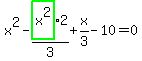 x%5E2-highlight_green%28+x%5E2+%29%2F3%2A2%2Bx%2F3-10=0