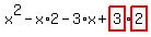 x%5E2-x%2A2-3%2Ax%2Bhighlight_red%28+3+%29%2Ahighlight_red%28+2+%29