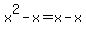x%5E2-x=x-x
