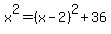 x%5E2=%28x-2%29%5E2%2B36