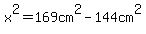 x%5E2=169cm%5E2-144cm%5E2