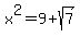 x%5E2=9%2Bsqrt%287%29