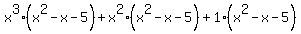 x%5E3%28x%5E2-x-5%29%2Bx%5E2%28x%5E2-x-5%29%2B1%28x%5E2-x-5%29