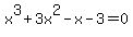 x%5E3%2B3x%5E2-x-3+=+0