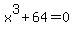 x^3+64=0