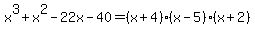 x^3+x^2-22x-40=(x+4)*(x-5)*(x+2)
