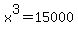 x^3=15000