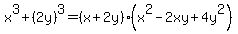 x%5E3+%2B+%282y%29%5E3+=+%28x%2B2y%29%28x%5E2+-+2xy+%2B+4y%5E2%29