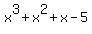 x%5E3+%2B+x%5E2+%2B+x+-+5